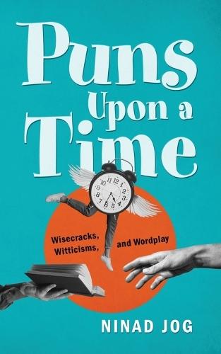 Puns Upon a Time: Wisecracks, Witticisms, and Wordplay