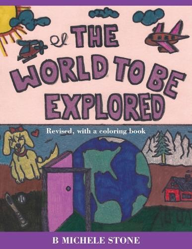 The World to be Explored: Revised, with a coloring book