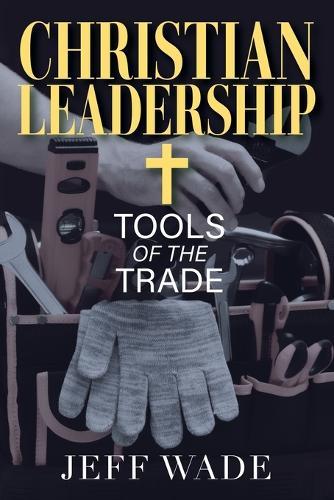 Christian Leadership: Tools of the Trade