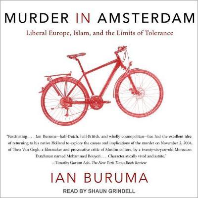 Murder in Amsterdam: Liberal Europe, Islam, and the Limits of Tolerance