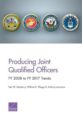 Producing Joint Qualified Officers: Fy 2008 to Fy 2017 Trends