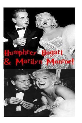 Humphrey Bogart & Marilyn Monroe: The Untold Story