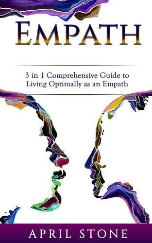 Empath: 3 in 1 Guide to Living Optimally as an Empath