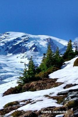 North Cascades: National Parks of the United States, National Park in Washington-6'' X 9'' Lined Notebook- Work Book, Planner, Journal, Diary 120 Pages