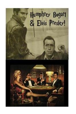 Humphrey Bogart & Elvis Presley!: Here's Lookin' at You Kid!