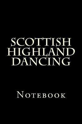 Scottish Highland Dancing: Notebook