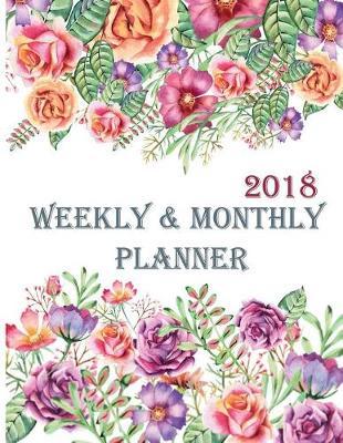 2018 Weekly & Monthly Planner: Schedule Organizer Personal journals Calendar planner Passion Planner 8.5x11 Inch