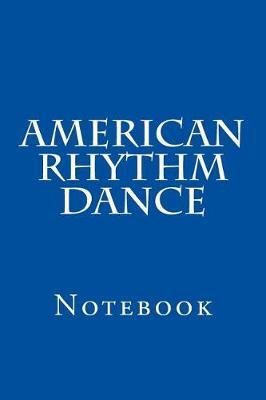 American Rhythm Dance: Notebook