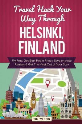 Travel Hack Your Way Through Helsinki, Finland: Fly Free, Get Best Room Prices, Save on Auto Rentals & Get the Most Out of Your Stay