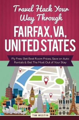 Travel Hack Your Way Through Fairfax, Va, United States: Fly Free, Get Best Room Prices, Save on Auto Rentals & Get the Most Out of Your Stay