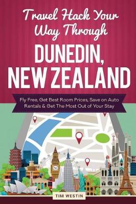 Travel Hack Your Way Through Dunedin, New Zealand: Fly Free, Get Best Room Prices, Save on Auto Rentals & Get the Most Out of Your Stay