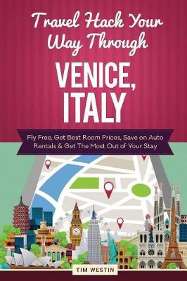 Travel Hack Your Way Through Venice, Italy: Fly Free, Get Best Room Prices, Save on Auto Rentals & Get the Most Out of Your Stay