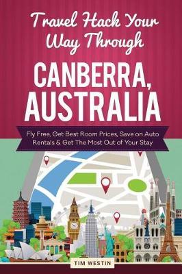 Travel Hack Your Way Through Canberra, Australia: Fly Free, Get Best Room Prices, Save on Auto Rentals & Get the Most Out of Your Stay