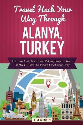 Travel Hack Your Way Through Alanya, Turkey: Fly Free, Get Best Room Prices, Save on Auto Rentals & Get the Most Out of Your Stay