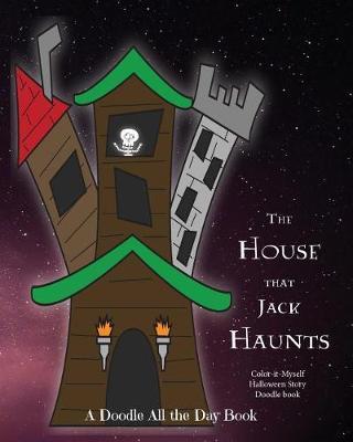The House that Jack Haunts: Color-it-Myself Halloween Doodle Book