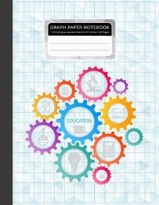 Graph Paper Notebook 1/2 Inch Gray Squares Size 8.5x11 Inches 120 Pages: Composition Notebook Squared Graphing Paper Student Teacher School Home Office Supplies