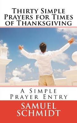 Thirty Simple Prayers for Times of Thanksgiving
