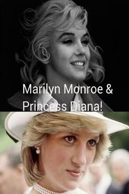 Marilyn Monroe & Princess Diana!