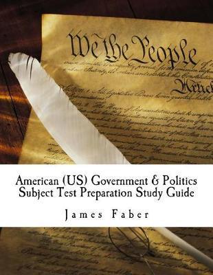 American (US) Government & Politics Subject Test Preparation Study Guide: Subject Test Preparation Series