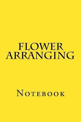 Flower Arranging: Notebook