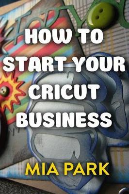 How To Start Your Cricut Business