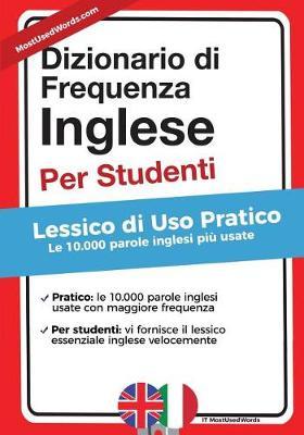 Dizionario Di Frequenza - Inglese - Per Studenti: Lessico Di USO Pratico - Le 10.000 Parole Inglesi Piu Usate