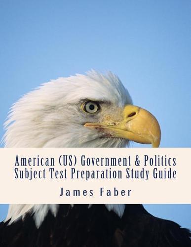 American (US) Government & Politics Subject Test Preparation Study Guide