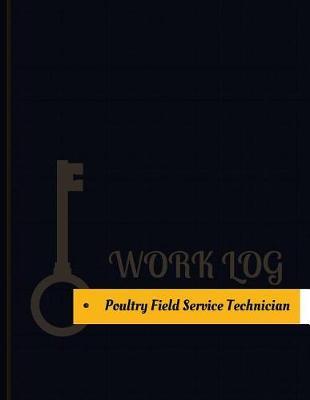 Poultry Field Service Technician Work Log: Work Journal, Work Diary, Log - 131 Pages, 8.5 X 11 Inches