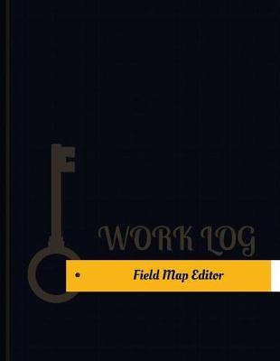 Field Map Editor Work Log: Work Journal, Work Diary, Log - 131 pages, 8.5 x 11 inches