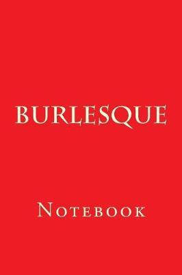 Burlesque: Notebook