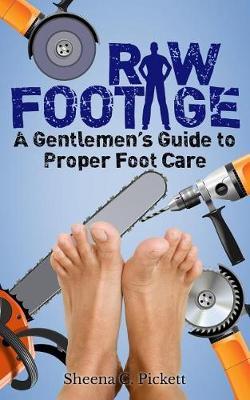 Raw Footage: A Gentlemen's Guide to Proper Foot Care