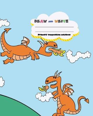 DRAW and WRITE primary composition notebook, 8 x 10 inch 200 page, Cute Dragon fly on blue sky: Kids composition book journal for kindergarten first, 2nd, 3rd and 4th grade