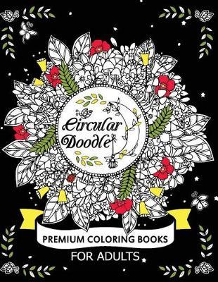 Circular Doodle: Premium Coloring Books for Adults
