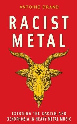 Racist Metal: Exposing the Racism and Xenophobia in Heavy Metal Music
