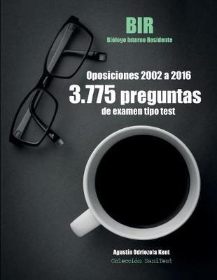 Oposiciones Bir. 3.775 Preguntas de Examen Tipo Test (2002-2016): Biï¿½logo Interno Residente. Exï¿½menes Oficiales