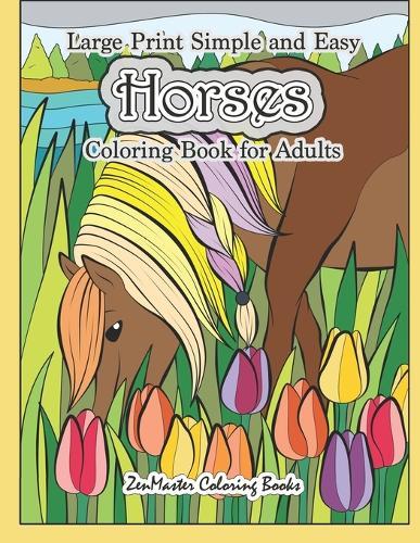 Large Print Simple and Easy Horses Coloring Book for Adults: Horses Adult Coloring Book with Large Pictures for Stress Relief and Relaxation