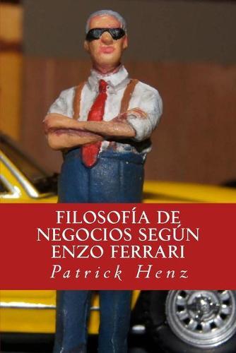 Filosofia de Negocios segun Enzo Ferrari: Del Automovilismo a los Negocios