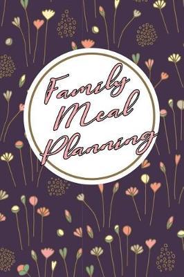 Family Meal Planning: Meal Planner Notebook