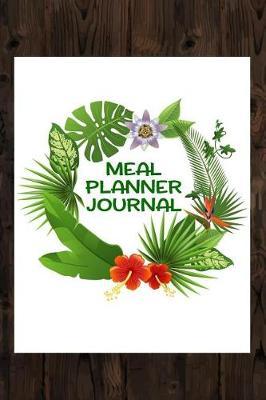 Meal Planner Journal: Meal Planner Notebook