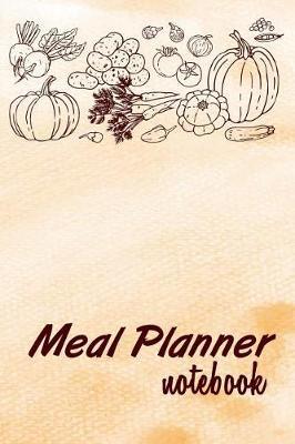 Meal Planner Notebook: Meal Planner Notebook