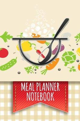 Meal Planner Notebook: Meal Planner Notebook