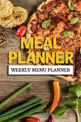 Meal Planner Weekly Menu Planner: Meal Planner Notebook