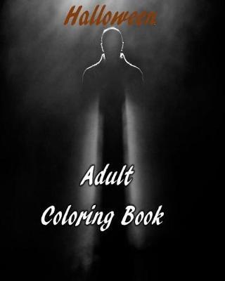 Halloween Adult Coloring Book: Scary, Pumpkins, Skulls, Trick or Treat, Relaxation, Stress Relief