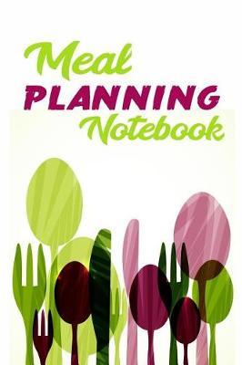 Meal Planning Notebook: Meal Planner Notebook