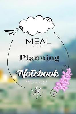 Meal Planning Notebook: Meal Planner Journal