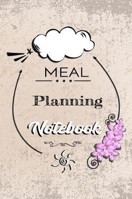 Meal Planning Notebook: Meal Planner Notebook