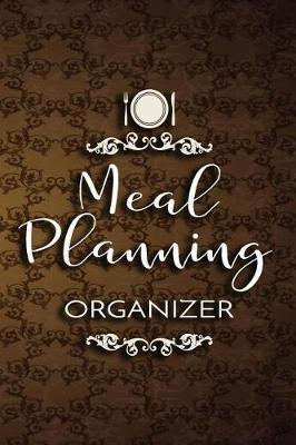 Meal Planning Organizer: Meal Planner Notebook