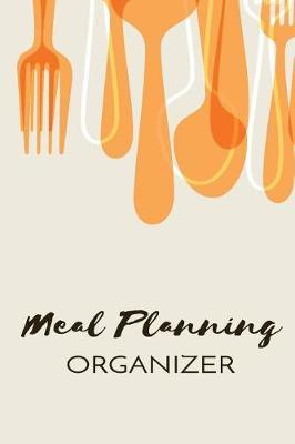 Meal Planning Organizer: Meal Planner Notebook