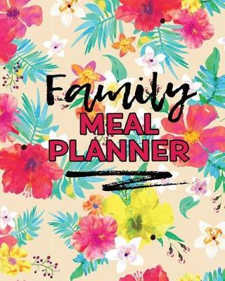 Family Meal Planner: Weekly Meal Planner