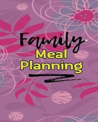 Family Meal Planning: Weekly Meal Planner